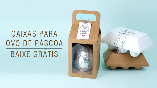 Caixas para Ovo de Páscoa – Moldes Grátis