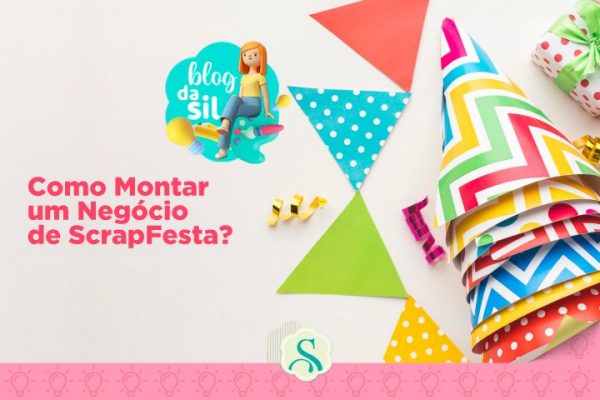 Como Montar um Negócio de ScrapFesta?