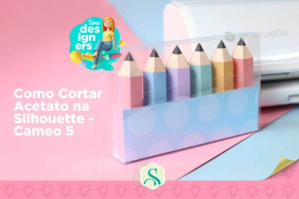 Como Cortar Acetato na Silhouette – Cameo 5