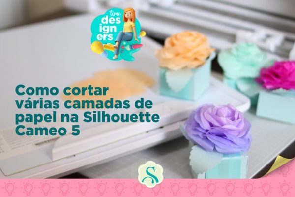 Como Fazer Corte de Várias Camadas de Papel na Cameo 5 – Base Eletrostática Silhouette