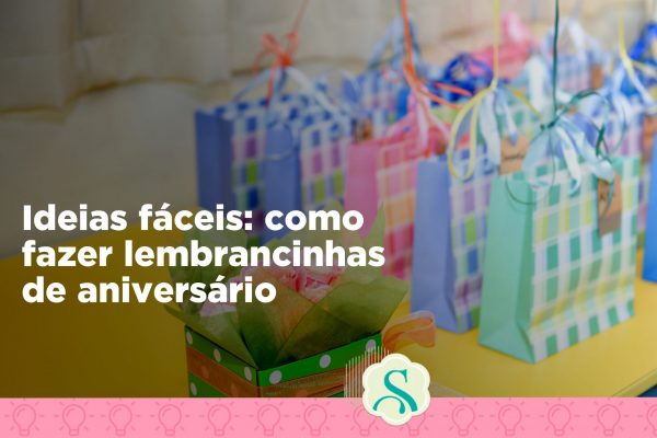 Ideias fáceis: como fazer lembrancinhas de aniversário