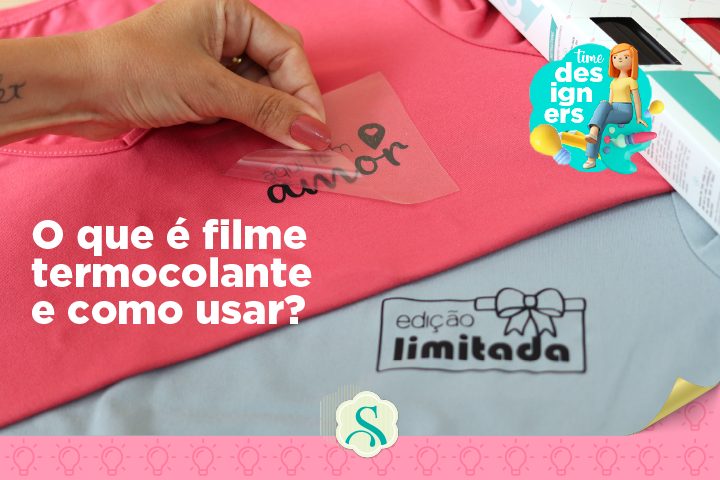 O Que é Filme Termocolante e Como Usar?