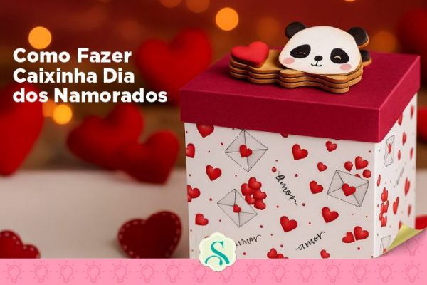 Como Fazer Caixinha de Dia dos Namorados
