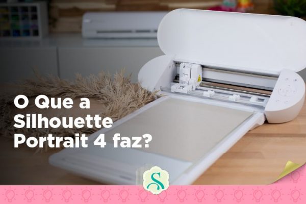 O Que a Silhouette Portrait 4 Faz?