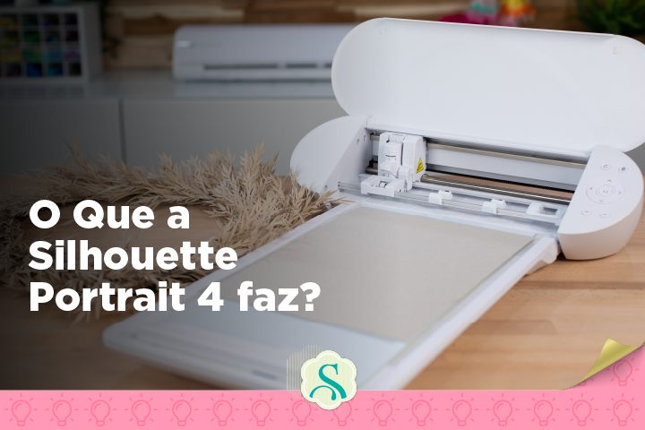 O Que a Silhouette Portrait 4 Faz?