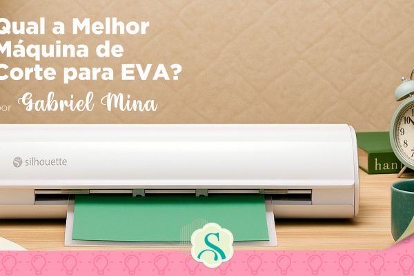 Qual a Melhor Máquina de Corte para Eva? – Silhouette Cameo 5
