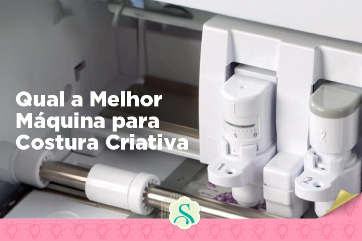 Qual a Melhor Máquina para Costura Criativa?