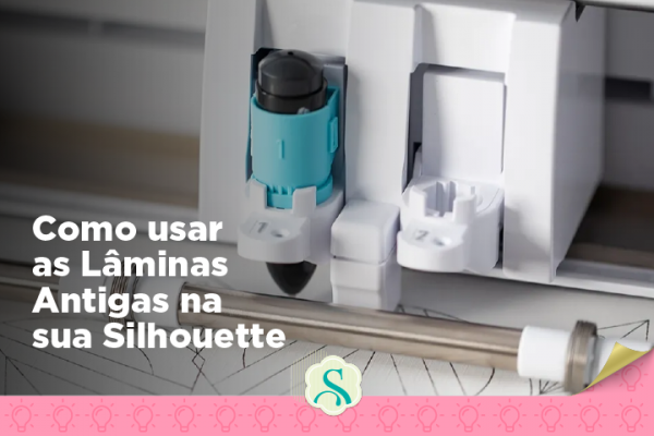 Como usar as Lâminas Antigas na sua Silhouette
