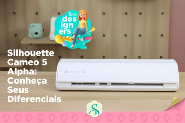 Silhouette Cameo 5 Alpha: Conheça Seus Diferenciais