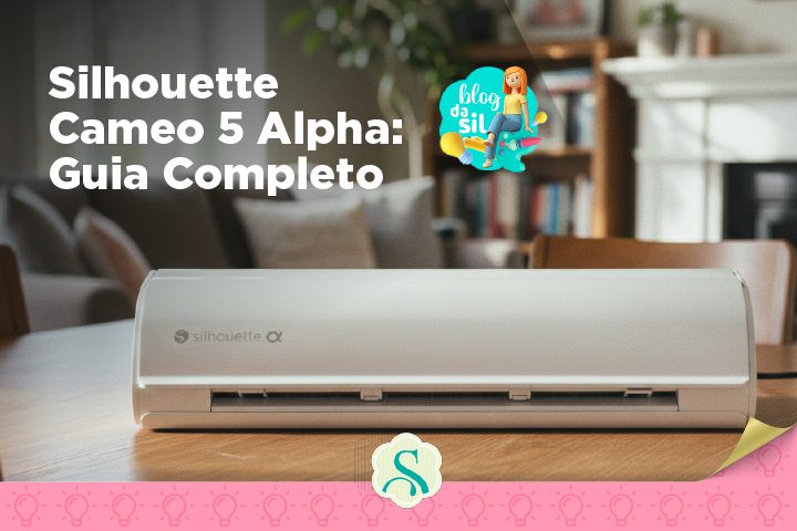 Silhouette Cameo 5 Alpha - Guia Completo