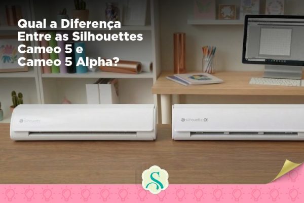 Qual a Diferença Entre as Silhouettes Cameo 5 e Cameo 5 Alpha?
