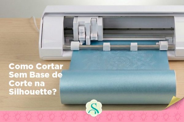 Como Cortar Sem Base de Corte na Silhouette?