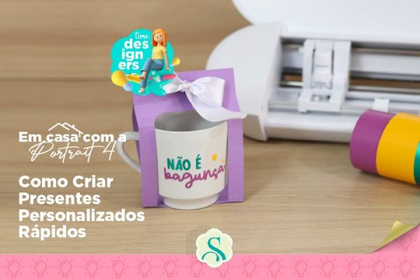 Como Criar Presentes Personalizados Rápidos – Em Casa Com a Portrait 4
