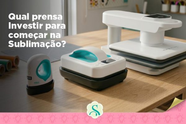 Qual prensa investir para começar na sublimação?