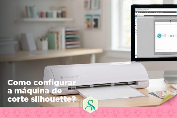 Como configurar a máquina de corte Silhouette?